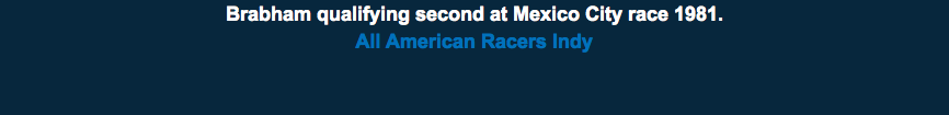 Brabham qualifying second at Mexico City race 1981. All American Racers Indy