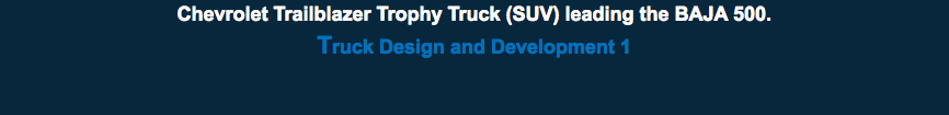 Chevrolet Trailblazer Trophy Truck (SUV) leading the BAJA 500. Truck Design and Development 1