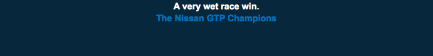 A very wet race win. The Nissan GTP Champions 