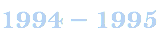 1994 – 1995